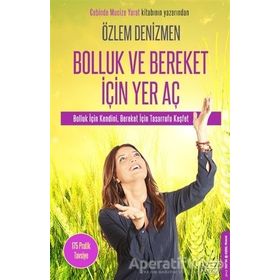 Bolluk ve Bereket İçin Yer Aç Bolluk İçin Kendini Bereket İçin Tasarrufu Keşfet - Özlem Denizmen