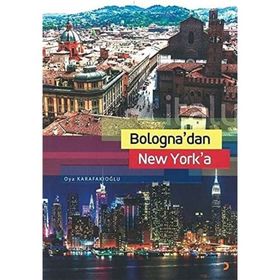 Bologna`dan New York`a - Oya Karafakıoğlu