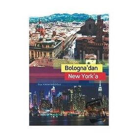 Bologna`dan New York`a - Oya Karafakıoğlu