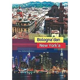 Bologna`dan New York`a - Oya Karafakıoğlu