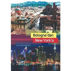Bologna`dan New York`a - Oya Karafakıoğlu