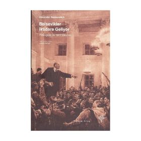BOLŞEVİKLER İKTİDARA GELIYOR PETROGRADDA 1917 DEVRIMI - ALEXANDER RABINOWITCH