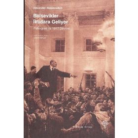 BOLŞEVİKLER İKTİDARA GELIYOR PETROGRADDA 1917 DEVRIMI - ALEXANDER RABINOWITCH