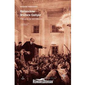 BOLŞEVİKLER İKTİDARA GELIYOR PETROGRADDA 1917 DEVRIMI - ALEXANDER RABINOWITCH