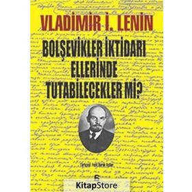 Bolşevikler İktidarı Ellerinde Tutabilecekler mi? - Vladimir İlyiç Lenin