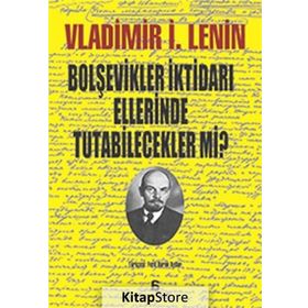 Bolşevikler İktidarı Ellerinde Tutabilecekler mi? - Vladimir İlyiç Lenin