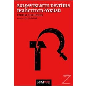BOLŞEVİKLERİN DEVRIME İHANETİNİN ÖYKÜSÜ - EMMA GOLDMAN