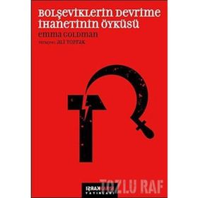 BOLŞEVİKLERİN DEVRIME İHANETİNİN ÖYKÜSÜ - EMMA GOLDMAN