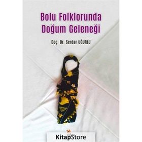 Bolu Folklorunda Doğum Geleneği - Kriter Yayınları
