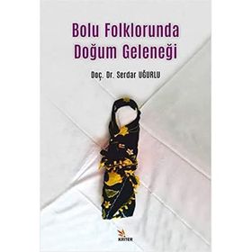 Bolu Folklorunda Doğum Geleneği - Kriter Yayınları