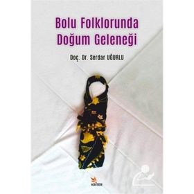 Bolu Folklorunda Doğum Geleneği - Kriter Yayınları