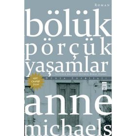 Bölük Pörçük Yaşamlar - Anne Michaels