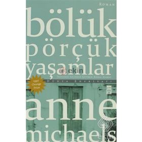 Bölük Pörçük Yaşamlar - Anne Michaels