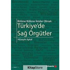 BÖLÜNE BÖLÜNE İKTİDAR OLMAK TÜRKİYEDE SAĞ ÖRGÜTLER - HÜSEYİN AYKOL