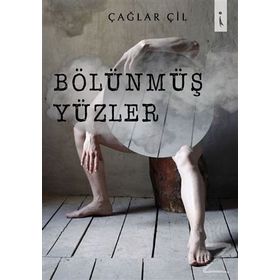 Bölünmüş Yüzler - Çağlar Çil