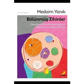 Bölünmüş Zihinler Dissosiyatif Kimlik Bozukluğunun (DKB) Tanı ve Tedavi El Kitabı - Erdem Yayınları