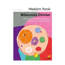 Bölünmüş Zihinler Dissosiyatif Kimlik Bozukluğunun (DKB) Tanı ve Tedavi El Kitabı - Erdem Yayınları