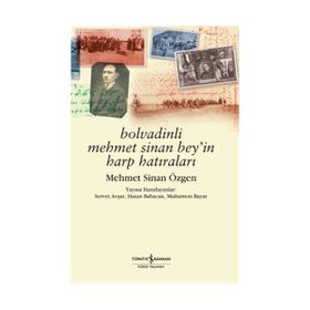 Bolvadinli Mehmet Sinan Bey'in Harp Hatıraları - Mehmet Sinan Özgen