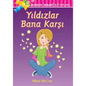 BONBON ŞEKERİ KİTAPLARI YILDIZLAR BANA KARŞI - MIMI MCCOY