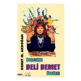 Boncuklu Deli Demet Destanı - Demet M. Akdoğan