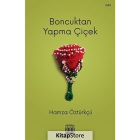 Boncuktan Yapma Çiçek - Hamza Öztürkçü