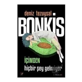 Bonkis İçimden Hiçbir Şey Gelmiyor - Deniz Tezuysal - Artemis Yayınları