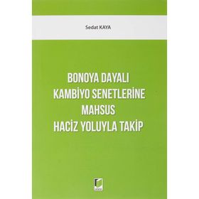 Bonoya Dayalı Kambiyo Senetlerine Mahsus Haciz Yoluyla Takip - Sedat Kaya