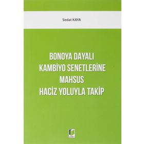 Bonoya Dayalı Kambiyo Senetlerine Mahsus Haciz Yoluyla Takip - Sedat Kaya