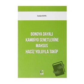 Bonoya Dayalı Kambiyo Senetlerine Mahsus Haciz Yoluyla Takip - Sedat Kaya