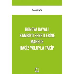 Bonoya Dayalı Kambiyo Senetlerine Mahsus Haciz Yoluyla Takip - Sedat Kaya