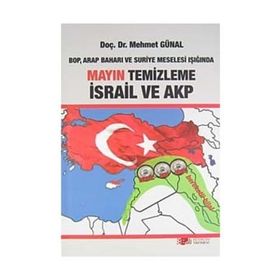 BOP, ARAP BAHARI VE SURIYE MESELESI IŞIĞINDA MAYIN TEMIZLEME İSRAİL VE AKP - MEHMET GÜNAL