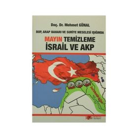 BOP, ARAP BAHARI VE SURIYE MESELESI IŞIĞINDA MAYIN TEMIZLEME İSRAİL VE AKP - MEHMET GÜNAL