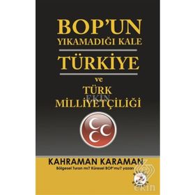 BOPun Yıkamadığı Kale Türkiye ve Türk Milliyetçiliği - Kahraman Karaman