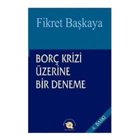 Borç Krizi Üzerine Bir Deneme - Fikret Başkaya
