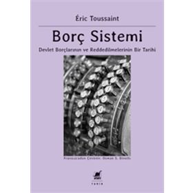 Borç Sistemi - Devlet Borçlarının ve Reddedilmelerinin Bir Tarihi - Ayrıntı Yayınları