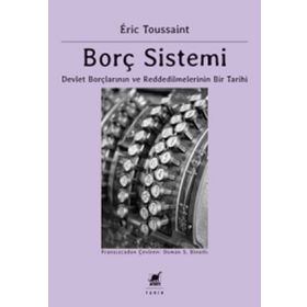 Borç Sistemi - Devlet Borçlarının ve Reddedilmelerinin Bir Tarihi - Ayrıntı Yayınları