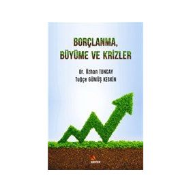 Borçlanma Büyüme ve Krizler - Kriter Yayınları
