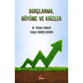 Borçlanma Büyüme ve Krizler - Kriter Yayınları