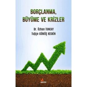 Borçlanma Büyüme ve Krizler - Kriter Yayınları