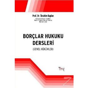 BORÇLAR HUKUKU DERSLERI GENEL HÜKÜMLER - İBRAHIM KAPLAN