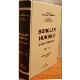 BORÇLAR HUKUKU GENEL HÜKÜMLER (CILT-2) 6098 SAYILI YENI TÜRK BORÇLAR KANUNUNA GÖRE - M. KEMAL OĞUZMAN;M. TURGUT ÖZ