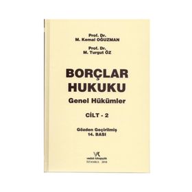 BORÇLAR HUKUKU GENEL HÜKÜMLER (CILT-2) 6098 SAYILI YENI TÜRK BORÇLAR KANUNUNA GÖRE - M. KEMAL OĞUZMAN;M. TURGUT ÖZ