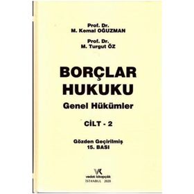 BORÇLAR HUKUKU GENEL HÜKÜMLER (CILT-2) 6098 SAYILI YENI TÜRK BORÇLAR KANUNUNA GÖRE - M. KEMAL OĞUZMAN;M. TURGUT ÖZ