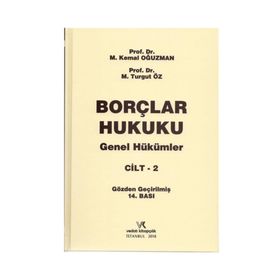 BORÇLAR HUKUKU GENEL HÜKÜMLER (CILT-2) 6098 SAYILI YENI TÜRK BORÇLAR KANUNUNA GÖRE - M. KEMAL OĞUZMAN;M. TURGUT ÖZ