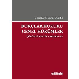 Borçlar Hukuku Genel Hükümler-Çözümlü Pratik Çalışmalar On İki Levha Yayıncılık