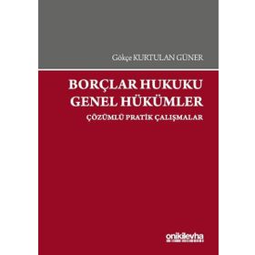 Borçlar Hukuku Genel Hükümler-Çözümlü Pratik Çalışmalar On İki Levha Yayıncılık