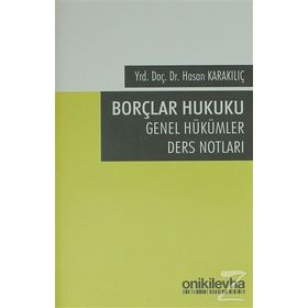 Borçlar Hukuku Genel Hükümler Ders Notları - Hasan Karakılıç