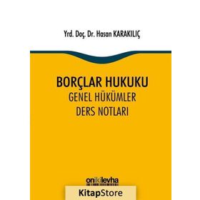 Borçlar Hukuku Genel Hükümler Ders Notları - Hasan Karakılıç