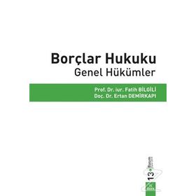BORÇLAR HUKUKU GENEL HÜKÜMLER - ERTAN DEMİRKAPI;FATIH BILGILI;SÜLEYMAN DEMIR
