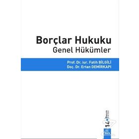 BORÇLAR HUKUKU GENEL HÜKÜMLER - ERTAN DEMİRKAPI;FATIH BILGILI;SÜLEYMAN DEMIR